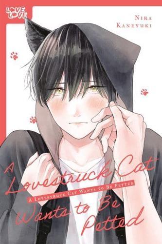 A Lovestruck Cat Wants to Be Petted                                                                                                                   <br><span class="capt-avtor"> By:Kaneyuki, Nira                                    </span><br><span class="capt-pari"> Eur:12,99 Мкд:799</span>